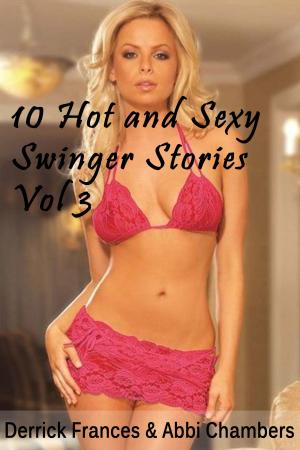 bigCover of the book 10 Hot and Sexy Swinger Stories XXX Explicit Erotica Vol 3 by 