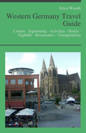 Book cover of Western Germany Travel Guide: Culture - Sightseeing - Activities - Hotels - Nightlife - Restaurants – Transportation (including Cologne, Dusseldorf & Mainz)