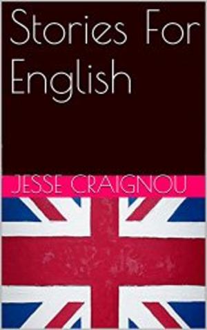 Cover of the book Stories For English by Jesse CRAIGNOU