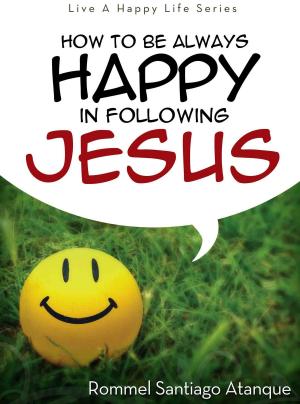 Book cover of How To Be Always Happy In Following Jesus
