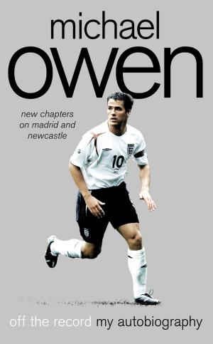 Cover of the book Michael Owen: Off the Record by Anna Trewin, Fiona MacKenzie