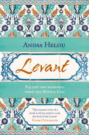 Cover of the book Levant: Recipes and memories from the Middle East by Rose Elliot