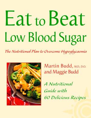 Cover of the book Low Blood Sugar: The Nutritional Plan to Overcome Hypoglycaemia, with 60 Recipes (Eat to Beat) by Robert Shore