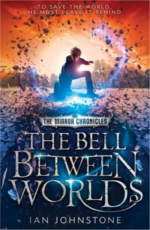 Cover of the book The Bell Between Worlds (The Mirror Chronicles, Book 1) by Brian Moss