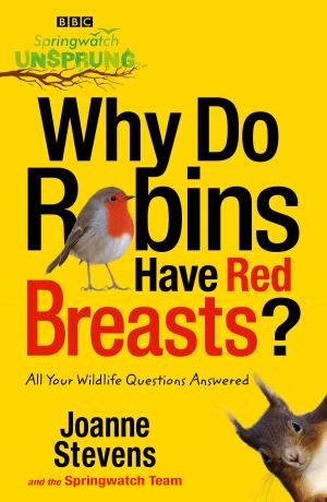 Cover of the book Springwatch Unsprung: Why Do Robins Have Red Breasts? by J. P. Carter
