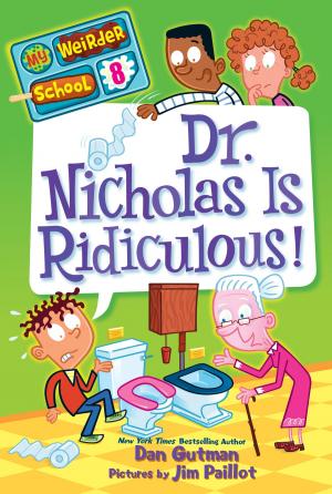 Book cover of My Weirder School #8: Dr. Nicholas Is Ridiculous!