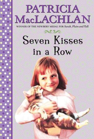 Cover of the book Seven Kisses in a Row by Sharon Creech