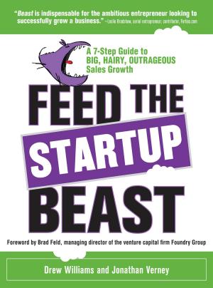bigCover of the book Feed the Startup Beast: A 7-Step Guide to Big, Hairy, Outrageous Sales Growth by 