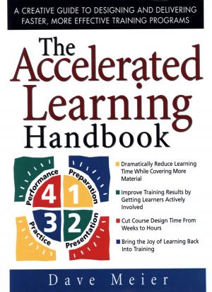 Cover of the book The Accelerated Learning Handbook: A Creative Guide to Designing and Delivering Faster, More Effective Training Programs by Connie Sarros