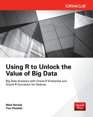 Cover of the book Using R to Unlock the Value of Big Data: Big Data Analytics with Oracle R Enterprise and Oracle R Connector for Hadoop by Louise Ann Gittleman