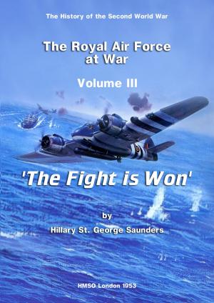 Book cover of The Royal Air Force at War 1939 - 1945: The Fight is Won