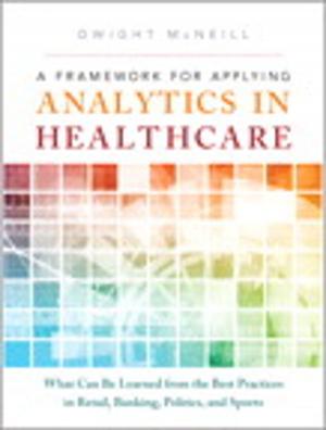 Cover of the book A Framework for Applying Analytics in Healthcare by Tom DeMarco, Tim Lister
