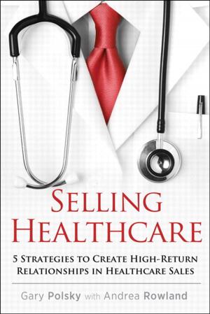 Cover of the book Selling Healthcare by Kerrie Meyler, Kurt Van Hoecke, Samuel Erskine, Steve Buchanan