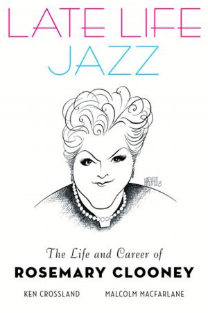 Book cover of Late Life Jazz: The Life and Career of Rosemary Clooney
