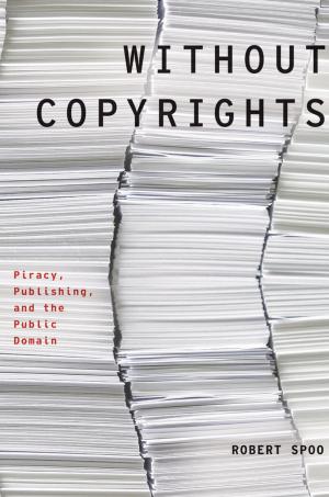 Cover of the book Without Copyrights: Piracy, Publishing, and the Public Domain by Donald W. Black