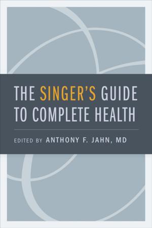 Cover of the book The Singer's Guide to Complete Health by Odie B. Faulk