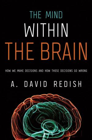 Cover of the book The Mind within the Brain: How We Make Decisions and How those Decisions Go Wrong by Robert L. Park