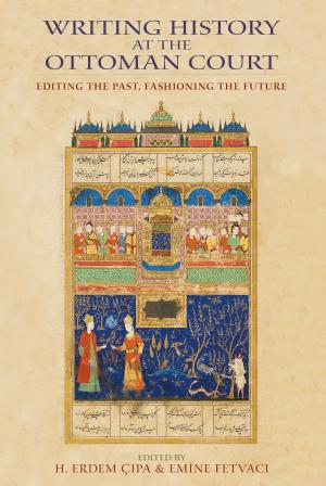 Cover of the book Writing History at the Ottoman Court by BRUCE WHITEHOUSE