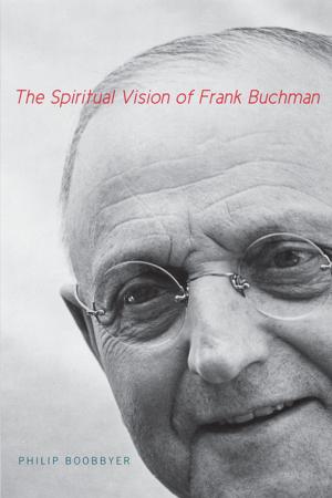Cover of the book The Spiritual Vision of Frank Buchman by Jean Racine, Geoffrey Alan Argent