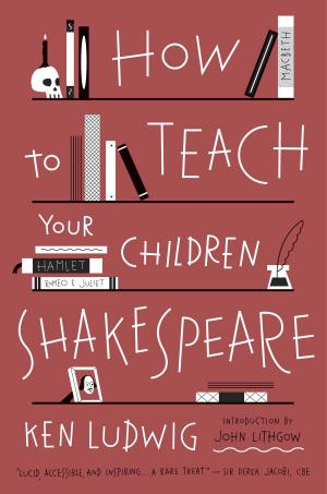 Cover of the book How to Teach Your Children Shakespeare by Judy Arnall
