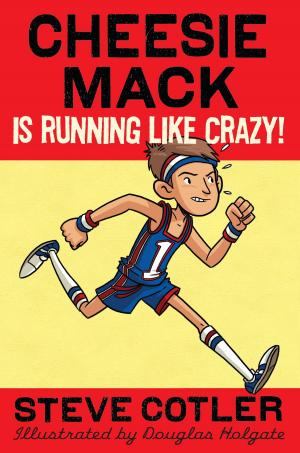 Cover of the book Cheesie Mack Is Running like Crazy! by Graham Salisbury