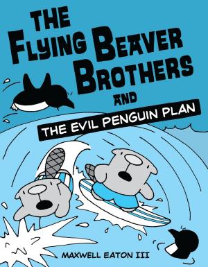 Book cover of The Flying Beaver Brothers and the Evil Penguin Plan