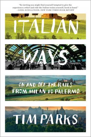 bigCover of the book Italian Ways: On and Off the Rails from Milan to Palermo by 