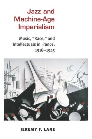 Cover of the book Jazz and Machine-Age Imperialism by Jennifer M Kapczynski