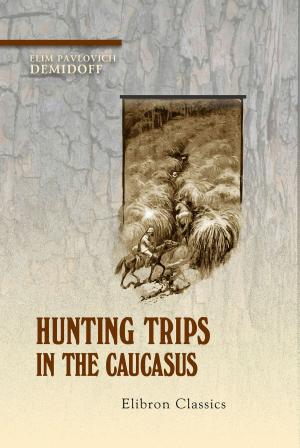 Cover of the book Hunting Trips in the Caucasus. by Theodore Dodge.