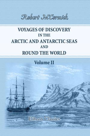 Cover of the book Voyages of Discovery in the Arctic and Antarctic Seas, and Round the World. by George Rae, Brayton Ives