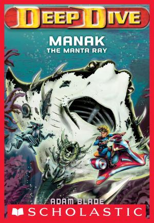 Cover of the book Deep Dive #3: Manak the Manta Ray by R.L. Stine