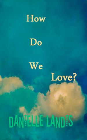 Cover of the book How Do We Love? by Melissa Diagana