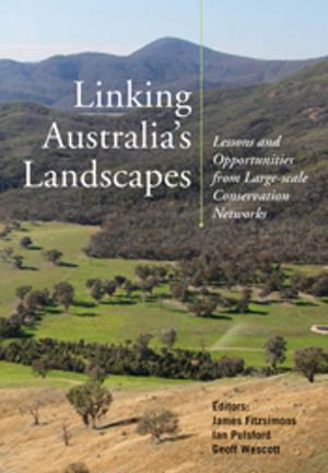 Cover of the book Linking Australia's Landscapes by Cathy Robinson, Bruce Taylor