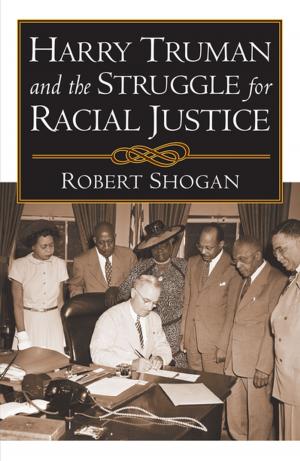 Cover of the book Harry Truman and the Struggle for Racial Justice by Dick Simpson, Betty O'Shaughnessy