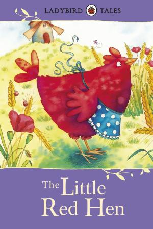 Cover of the book Ladybird Tales: The Little Red Hen by Benjamin Obler