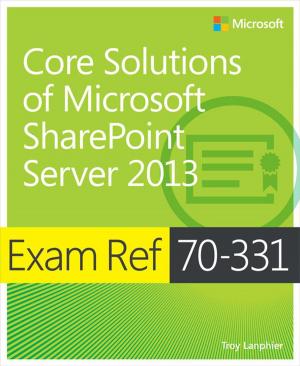 Cover of the book Exam Ref 70-331 Core Solutions of Microsoft SharePoint Server 2013 (MCSE) by Marina Fisher, Sonu Sharma, Ray Lai, Laurence Moroney