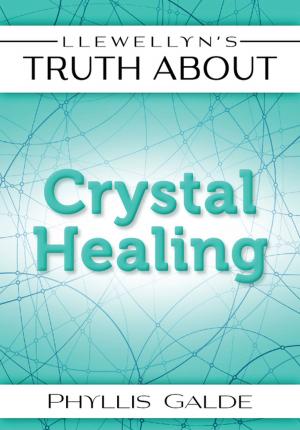 Cover of the book Llewellyn's Truth About Crystal Healing by Richard Webster