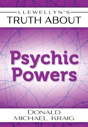 Cover of the book Llewellyn's Truth About Psychic Powers by Scott Cunningham