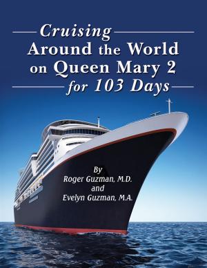 Cover of the book Cruising Around the World: On Queen Mary 2 for 103 Days by Angela Pierce