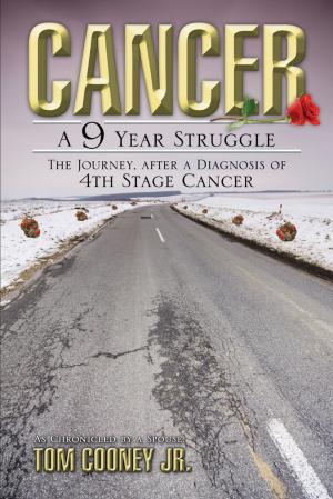 Cover of the book Cancer A 9 Year Struggle by Shirley Ann Parker