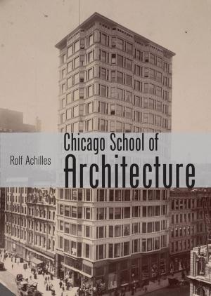 Cover of the book The Chicago School of Architecture by HH Judge Roderick Denyer