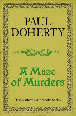 Cover of A Maze of Murders (Kathryn Swinbrooke Mysteries, Book 6)