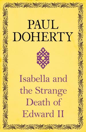 Book cover of Isabella and the Strange Death of Edward II