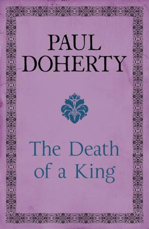 Cover of the book The Death of a King by Paul Doherty