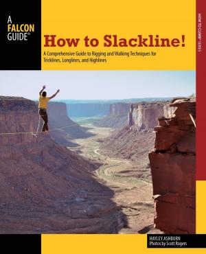 Cover of the book How to Slackline! by John Biggar