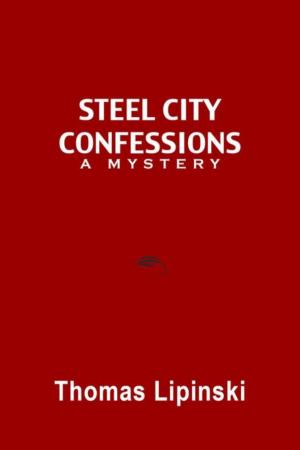 Cover of the book Steel City Confessions by Ron Wick