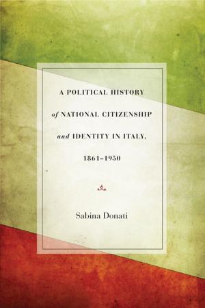 Cover of the book A Political History of National Citizenship and Identity in Italy, 1861–1950 by Rodolphe Gasché