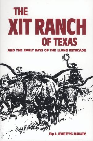 Book cover of The XIT Ranch of Texas and the Early Days of the Llano Estacado