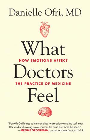 Cover of the book What Doctors Feel by Jeremy A. Smith, Jason Marsh, Rodolfo Mendoza-Denton