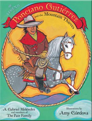 Cover of the book The Legend of Ponciano Gutiérrez and the Mountain Thieves by Marge Saiser